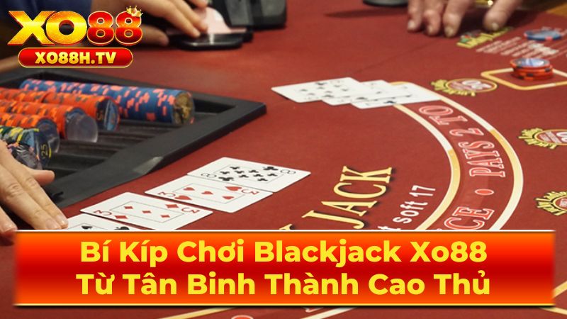 Bí Kíp Chơi Blackjack Xo88: Từ Tân Binh Thành Cao Thủ 1 Giới thiệu về Blackjack