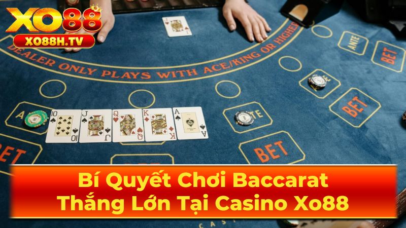 Bí Quyết Chơi Baccarat: Thắng Lớn Tại Casino Xo88 3 Chiến Thuật Chơi Baccarat Hiệu Quả