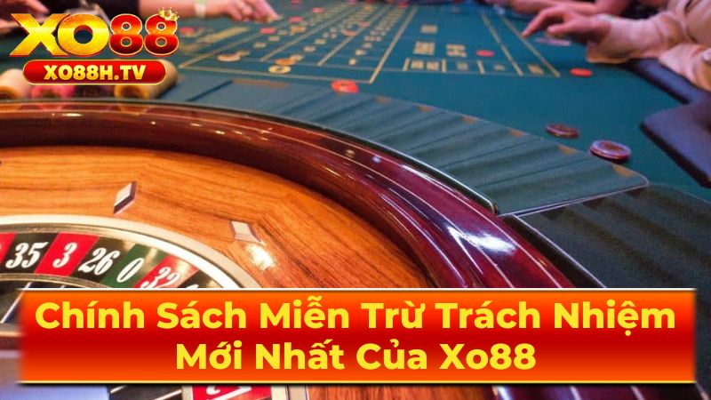 Chính Sách Miễn Trừ Trách Nhiệm Mới Nhất Của Xo88 2 Trách Nhiệm Của Người Chơi Tại Xo88