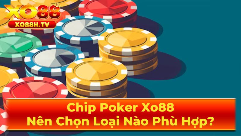Chip Poker Xo88: Nên Chọn Loại Nào Phù Hợp? 1 Phân Loại Chi Tiết Chip Poker Theo Chất Liệu
