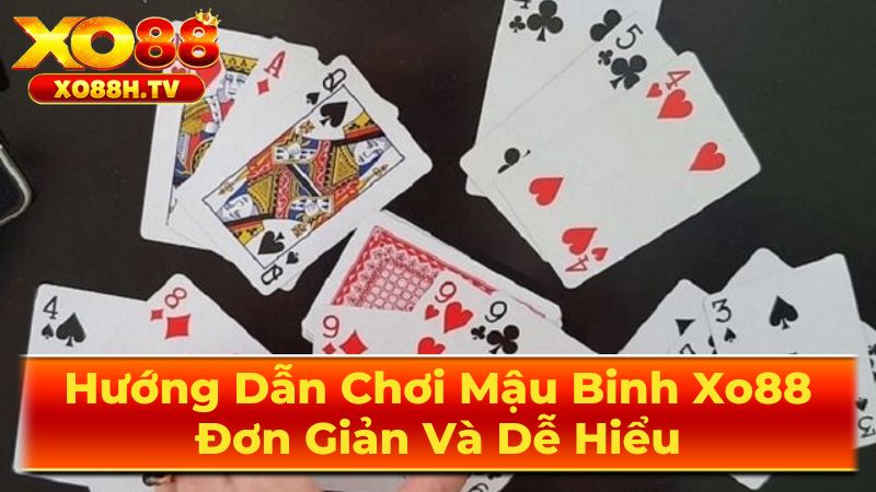 Hướng Dẫn Chơi Mậu Binh Xo88: Đơn Giản Và Dễ Hiểu 1 Luật Chơi Mậu Binh Cơ Bản