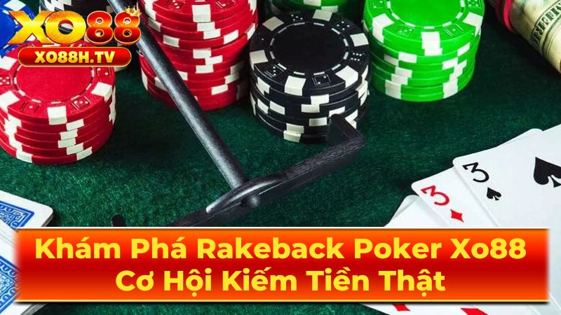 Khám Phá Rakeback Poker Xo88: Cơ Hội Kiếm Tiền Thật 1 Rakeback Là Gì?