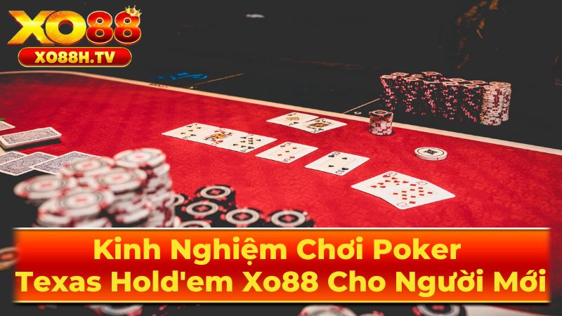 Kinh Nghiệm Chơi Poker Texas Hold'em Xo88 Cho Người Mới 2 Luật Chơi Texas Hold'em Chi Tiết