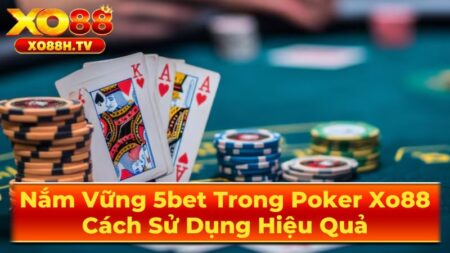 Khi Nào Nên Sử Dụng 5bet?