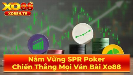 Tầm Quan Trọng Của SPR Trong Chiến Thuật Poker