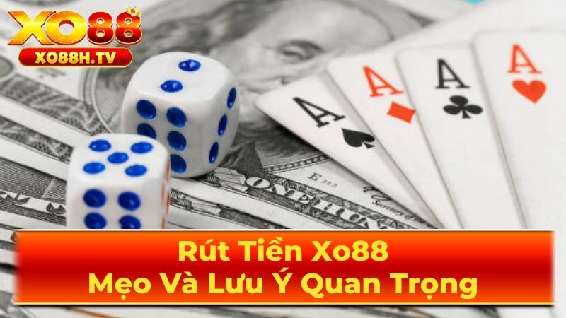 Rút Tiền Xo88: Mẹo Và Lưu Ý Quan Trọng 1 Các Phương Thức Rút Tiền Xo88 Phổ Biến