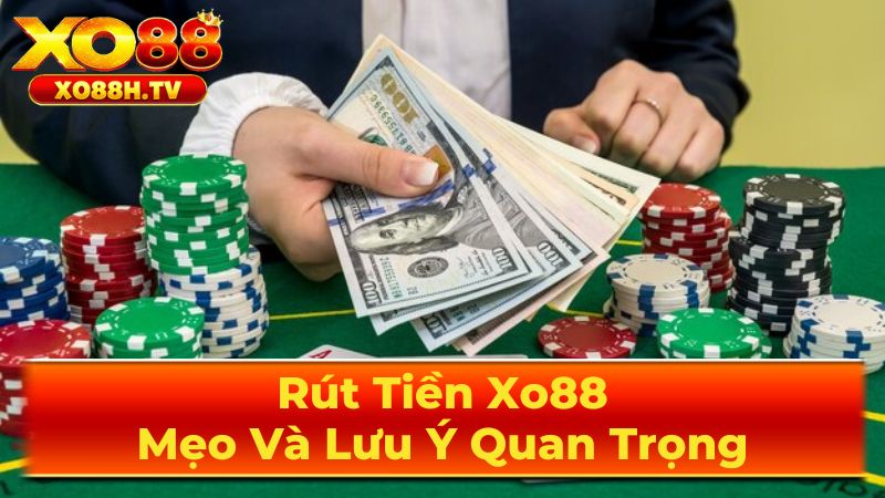 Rút Tiền Xo88: Mẹo Và Lưu Ý Quan Trọng 2 Hướng Dẫn Chi Tiết Cách Rút Tiền Xo88 Qua Ngân Hàng