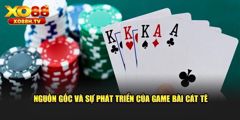 Tìm Hiểu Tất Tần Tật Cách Chơi Game Bài Cat Te Tại Xo88 1 Về game bài cat te