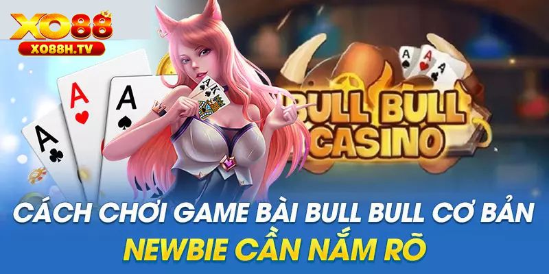 Game Bài Bull Bull: Ván Cược Hấp Dẫn Chỉ Có Tại Xo88 2 Luật chơi game bài Bull Bull