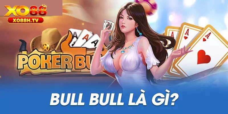 Game Bài Bull Bull: Ván Cược Hấp Dẫn Chỉ Có Tại Xo88 1 Về game bài Bull Bull